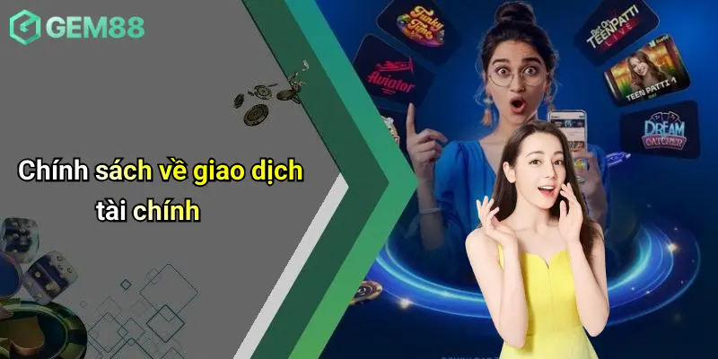 Chính sách về giao dịch tài chính